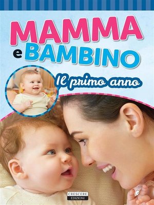cover image of Mamma e bambino--Il primo anno